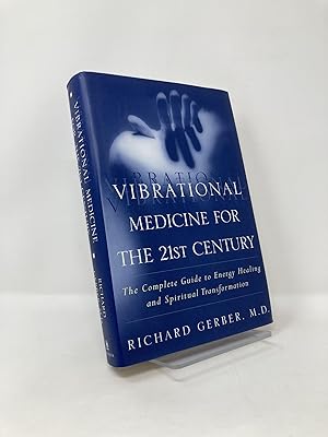 Seller image for Vibrational Medicine for the 21st Century: A Complete Guide To Energy Healing And Spiritual Transformation for sale by Southampton Books