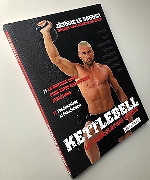 Kettlebell - La musculation ultime ; La méthode russe pour votre développement athlétique