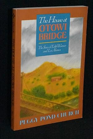 The House at Otowi Bridge; The Story of Edith Warner and Los Alamos