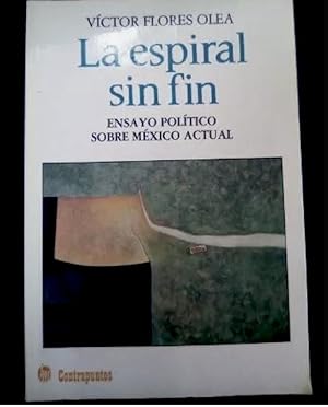 Image du vendeur pour La espiral sin fin: Ensayo politico sobre Mexico actual (Spanish Edition) mis en vente par Second chances