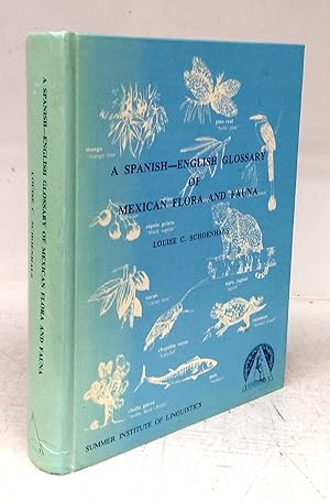 Seller image for A Spanish-English Glossary of Mexican Flora and Fauna for sale by Attic Books (ABAC, ILAB)