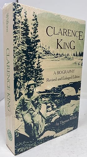 Clarence King : A Biography (Revised and Enlarged Edition)