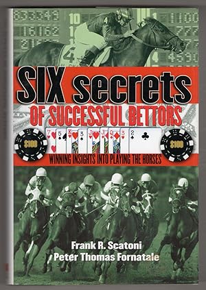 Bild des Verkufers fr Six Secrets of Successful Bettors: Winning Insights into Playing the Horses zum Verkauf von Lake Country Books and More