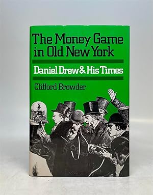 The Money Game in Old New York: Daniel Drew and His Times