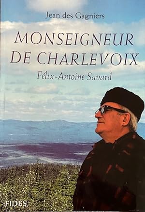 Monseigneur de Charlevoix : Felix-Antoine Savard,
