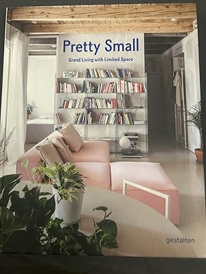 Pretty small. grand living with limited space. Edited by Robert Klanten and Laura Allsop.