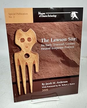 The Lawson Site: An Early Sixteenth Century Neutral Iroquoian Fortress