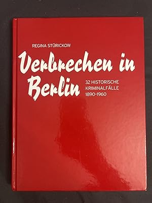 Bild des Verkufers fr Verbrechen in Berlin. 30 historische Kriminalflle 1890 1960. zum Verkauf von Antiquariat Dirk Borutta