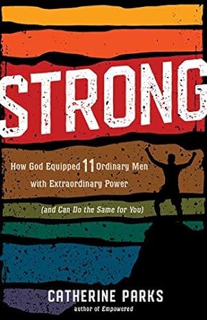 Bild des Verkufers fr Strong: How God Equipped 11 Ordinary Men with Extraordinary Power (and Can Do the Same for You) zum Verkauf von WeBuyBooks