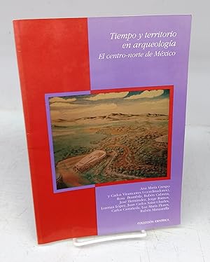 Tiempo y territorio en arqueologia: El centro-norte de Mexico