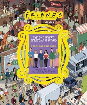 Image du vendeur pour Friends : The One Where Everyone Is Hiding: a Seek-and-find Book mis en vente par GreatBookPrices