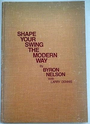 Shape Your Swing the Modern Way (Classics of Golf reprint edition)