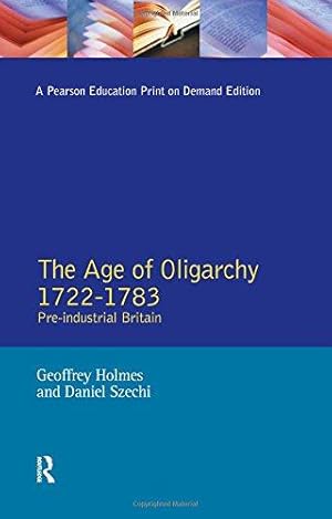 Immagine del venditore per The Age of Oligarchy: Pre-Industrial Britain 1722-1783 (Foundations of Modern Britain) venduto da WeBuyBooks