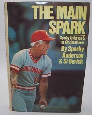 Seller image for The Main Spark: Sparky Anderson and the Cincinnati Reds for sale by Easy Chair Books