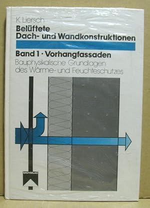 Belüftete Dach- und Wandkonstruktionen. Band 1: Vorhangfassaden. Bauphysikalische Grundlagen des ...