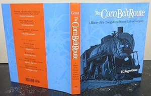 The Corn Belt Route: A History of the Chicago Great Western Railroad Company