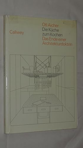 Die Küche zum Kochen : das Ende einer Architekturdoktrin.