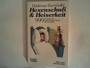 Bild des Verkufers fr Hexenschuss und Heiserkeit: 999 praktische und ungewhnliche Tips fr die Gesundheit zum Verkauf von ANTIQUARIAT FRDEBUCH Inh.Michael Simon