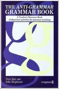 Immagine del venditore per The Anti-grammar Grammar Book: A Teacher's Resource Book of Discovery Activities for Grammar Teaching venduto da WeBuyBooks