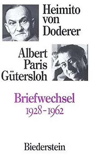 Briefwechsel : 1928 - 1962. Heimito von Doderer ; Albert Paris Gütersloh. Hrsg. von Reinhold Treml,