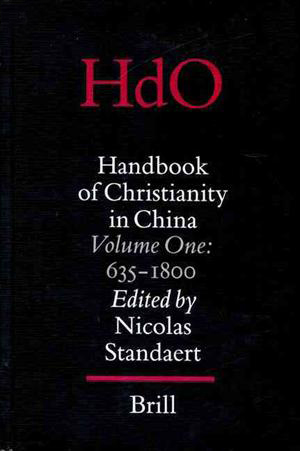 Bild des Verkufers fr Handbook of Christianity in China: Volume One: 635-1800 zum Verkauf von Orchid Press