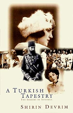 Bild des Verkufers fr A Turkish Tapestry: The Shakirs of Istanbul zum Verkauf von WeBuyBooks