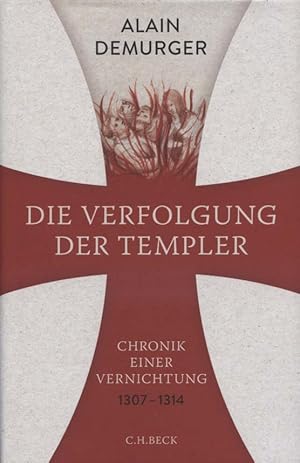 Bild des Verkufers fr Die Verfolgung der Templer : Chronik einer Vernichtung : 1307-1314. Alain Demurger ; aus dem Franzsischen von Anna Leube und Wolf Heinrich Leube zum Verkauf von Versandantiquariat Ottomar Khler