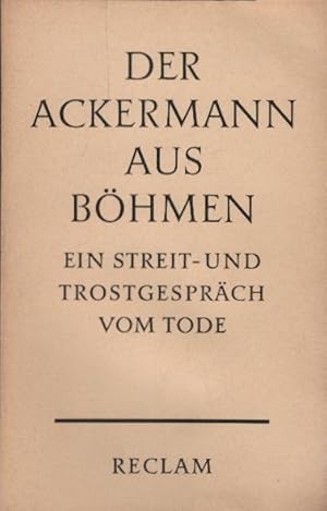 Immagine del venditore per Der Ackermann aus Bhmen : [Ein Streit- u. Trostgesprch vom Tode.] Orig. Text u. bertr. Johannes von Tepl. bertr., Nachw. u. Anm. von Felix Genzmer / Reclams Universalbibliothek ; Nr. 7666 venduto da Schrmann und Kiewning GbR