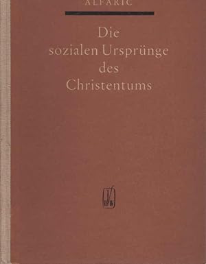 Seller image for Die sozialen Ursprnge des Christentums. Prosper Alfaric. Hrsg. v. Gertrud Ptsch ; Martin Robbe for sale by Schrmann und Kiewning GbR