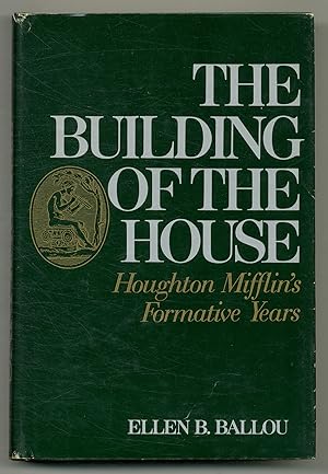 Immagine del venditore per The Building of the House: Houghton Mifflin's Formative Years venduto da Between the Covers-Rare Books, Inc. ABAA