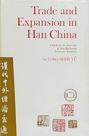 Trade and Expansion in Han China: A Study in the Structure of Sino-Barbarian Economic Relations