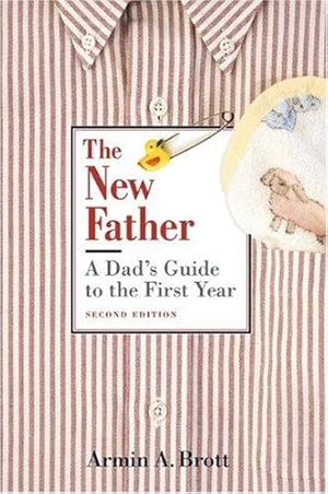 Seller image for The New Father: A Dad's Guide to the First Year (New Father Series) for sale by WeBuyBooks
