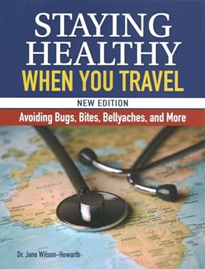 Bild des Verkufers fr Staying Healthy When You Travel : Avoiding Bugs, Bites, Bellyaches, and More zum Verkauf von GreatBookPrices