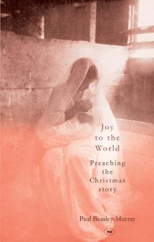Seller image for Joy to the World: Preaching The Christmas Story for sale by WeBuyBooks