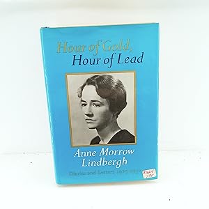 Seller image for Hour of Gold, Hour of Lead: Diaries and Letters of Anne Morrow Lindbergh 1929-1932 for sale by Cat On The Shelf