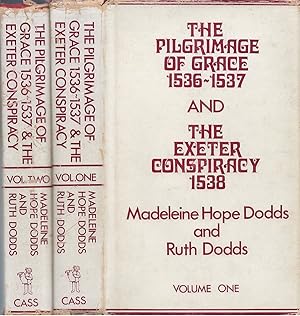 The Pilgrimage of Grace 1536 - 1537 and the Exeter Conspiracy (Complete in Two Volumes)