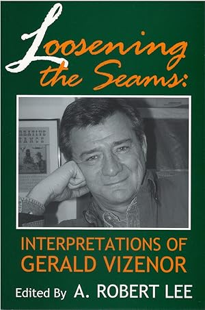 Bild des Verkufers fr Loosening the Seams: Interpretations of Gerald Vizenor zum Verkauf von The Haunted Bookshop, LLC