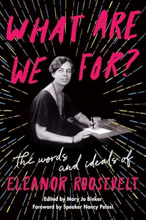 Bild des Verkufers fr What Are We For?: The Words and Ideals of Eleanor Roosevelt zum Verkauf von moluna