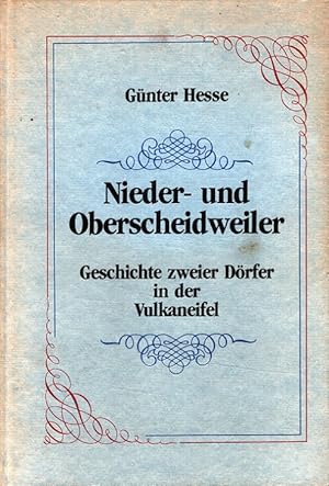 Nieder- und Oberscheidweiler - Geschichte zweier Dörfer in der Vulkaneifel. Die Ortsgemeinden Nie...