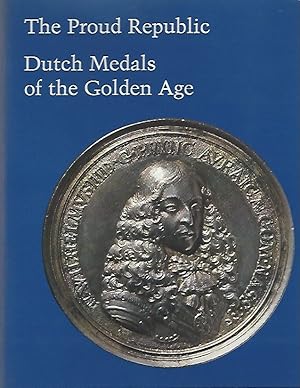 Seller image for The Proud Republic: Dutch Medals of the Golden Age for sale by Warwick Books, member IOBA