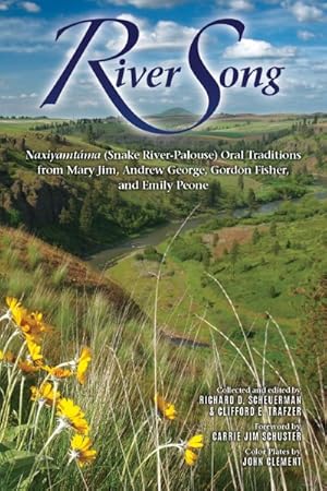 Seller image for River Song : Naxiyamtama (Snake River-Palouse) Oral Traditions from Mary Jim, Andrew George, Gordon Fisher, and Emily Peone for sale by GreatBookPrices