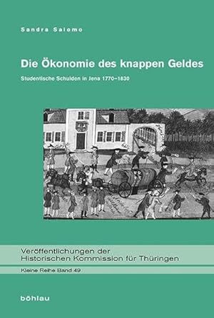 Bild des Verkufers fr Die konomie des knappen Geldes: Studentische Schulden in Jena 1770-1830 (Verffentlichungen der Historischen Kommission fr Thringen, Kleine Reihe) : Studentische Schulden in Jena 1770-1830 zum Verkauf von AHA-BUCH