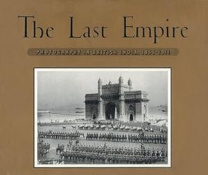 Bild des Verkufers fr The Last Empire: Photography in British India, 1855 -1991 zum Verkauf von WeBuyBooks