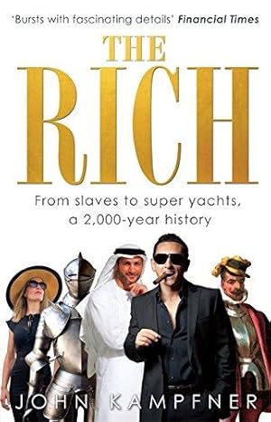 Imagen del vendedor de The Rich: From Slaves to Super-Yachts: A 2,000-Year History a la venta por WeBuyBooks