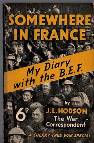Bild des Verkufers fr SOMEWHERE IN FRANCE. My Diary with the B.E.F. zum Verkauf von Mr.G.D.Price