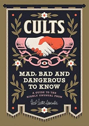 Bild des Verkufers fr Cults! Mad, Bad and Dangerous to Know: An Illustrated Guide: Map and 2 Postcards zum Verkauf von WeBuyBooks
