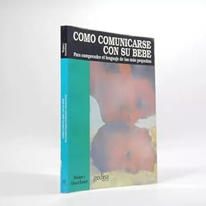 Seller image for Cmo Comunicarse Con Su Beb Monique Y Gerard Bonnet F4 for sale by Libros librones libritos y librazos