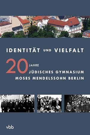 Identität und Vielfalt 20 Jahre Jüdisches Gymnasium Moses Mendelssohn Berlin