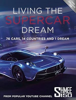 Seller image for Living the Supercar Dream (Shmee150): 76 Cars, 14 Countries and 1 Dream for sale by WeBuyBooks