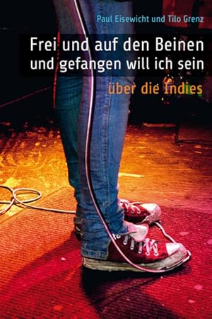 Seller image for Frei und auf den Beinen und gefangen will ich sein. ber die 'Indies' for sale by Berliner Bchertisch eG